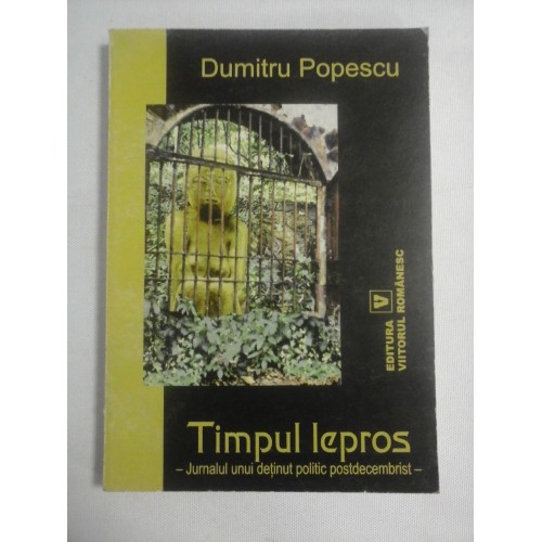 TIMPUL LEPROS Jurnalul unui detinut politic postdecembrist - Dumitru POPESCU (dedicatie si autograf actorului Mircea Albulescu) TIMPUL LEPROS Jurnalul unui detinut politic postdecembrist - Dumitru POPESCU (dedicatie si autograf actorului Mircea Albulescu)